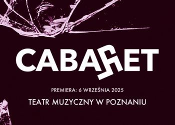 Teatr Muzyczny w Poznaniu wystawi musical „Cabaret”