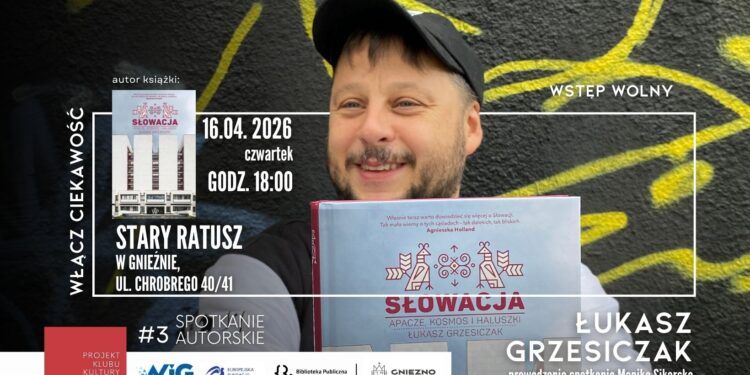 Znawca Europy Środkowej opowie o Słowacji. Spotkanie z Łukaszem Grzesiczakiem w Starym Ratuszu